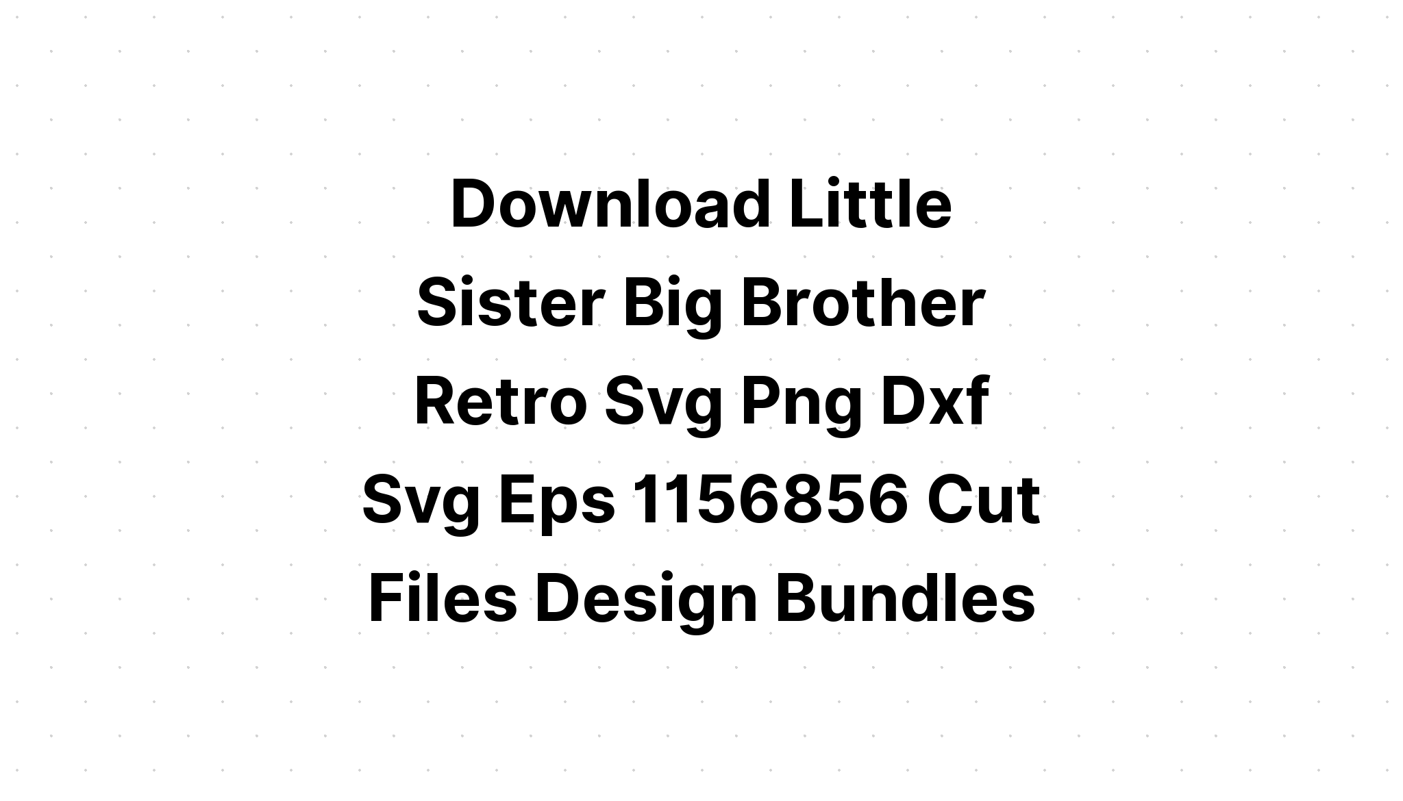 Download Big Brother Little Brother SVG File